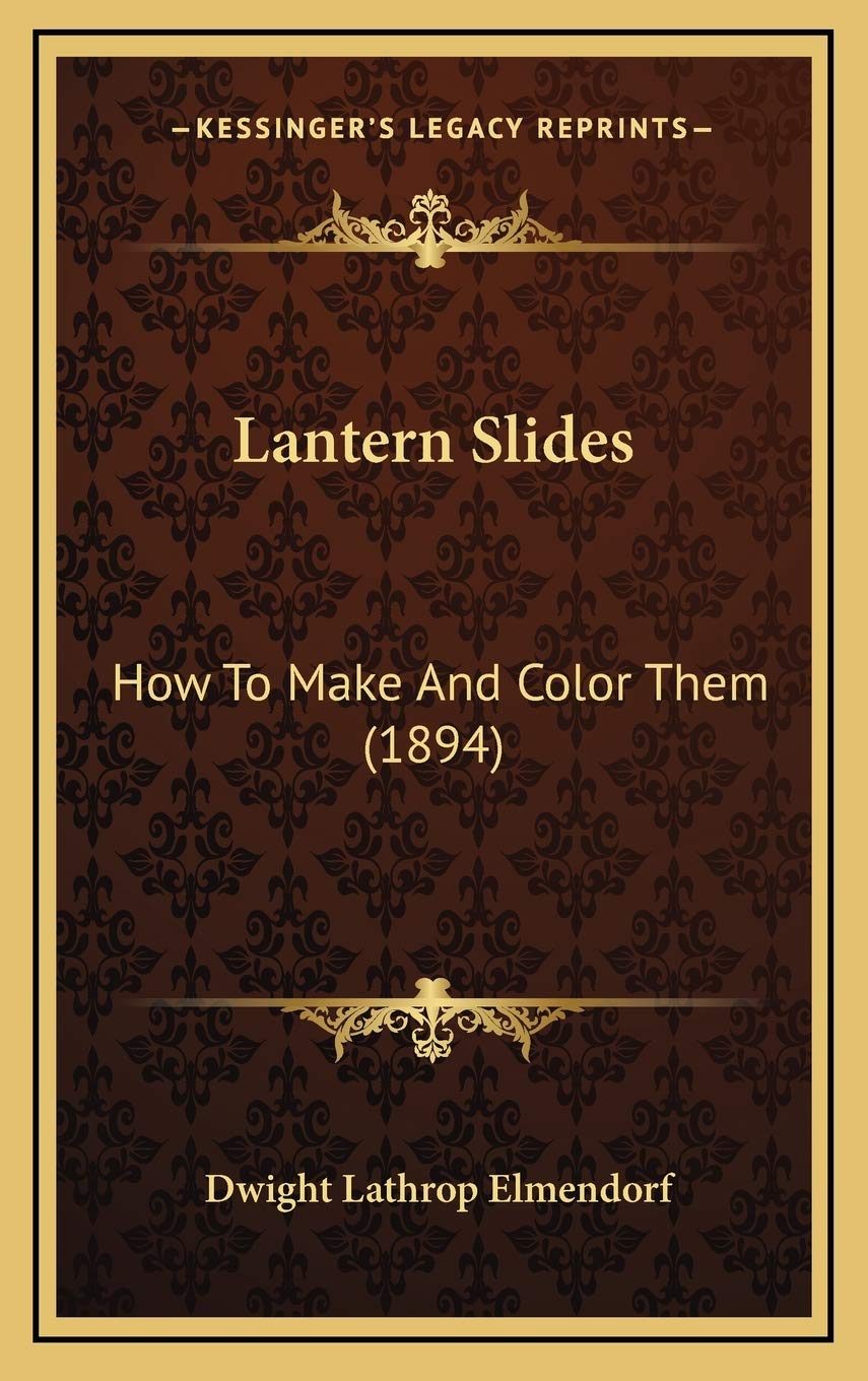 Lantern Slides: How To Make And Color Them (1894) Contemporary literature