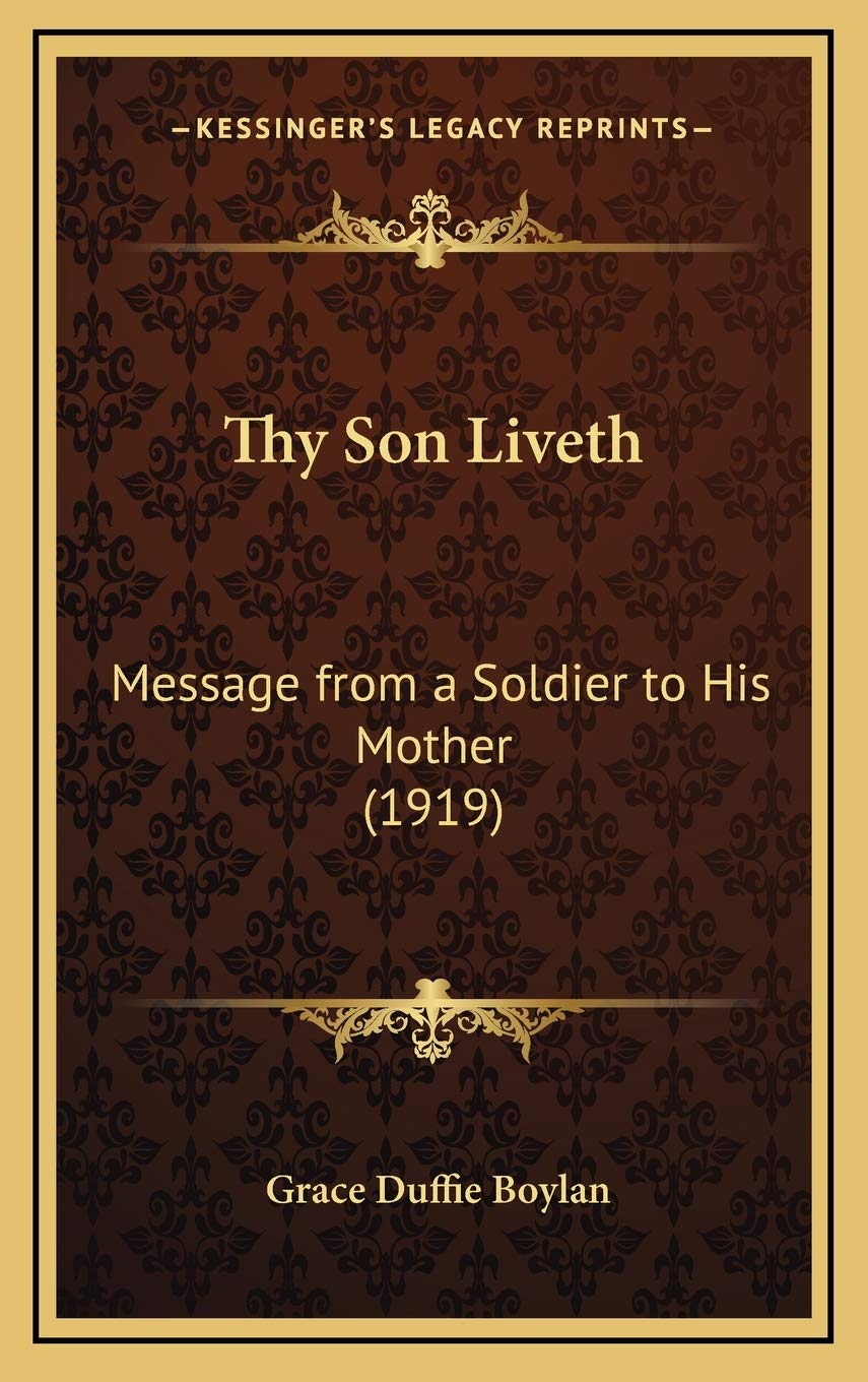 Thy Son Liveth: Message from a Soldier to His Mother (1919) (Kessinger Legacy Reprints) Contemporary literature