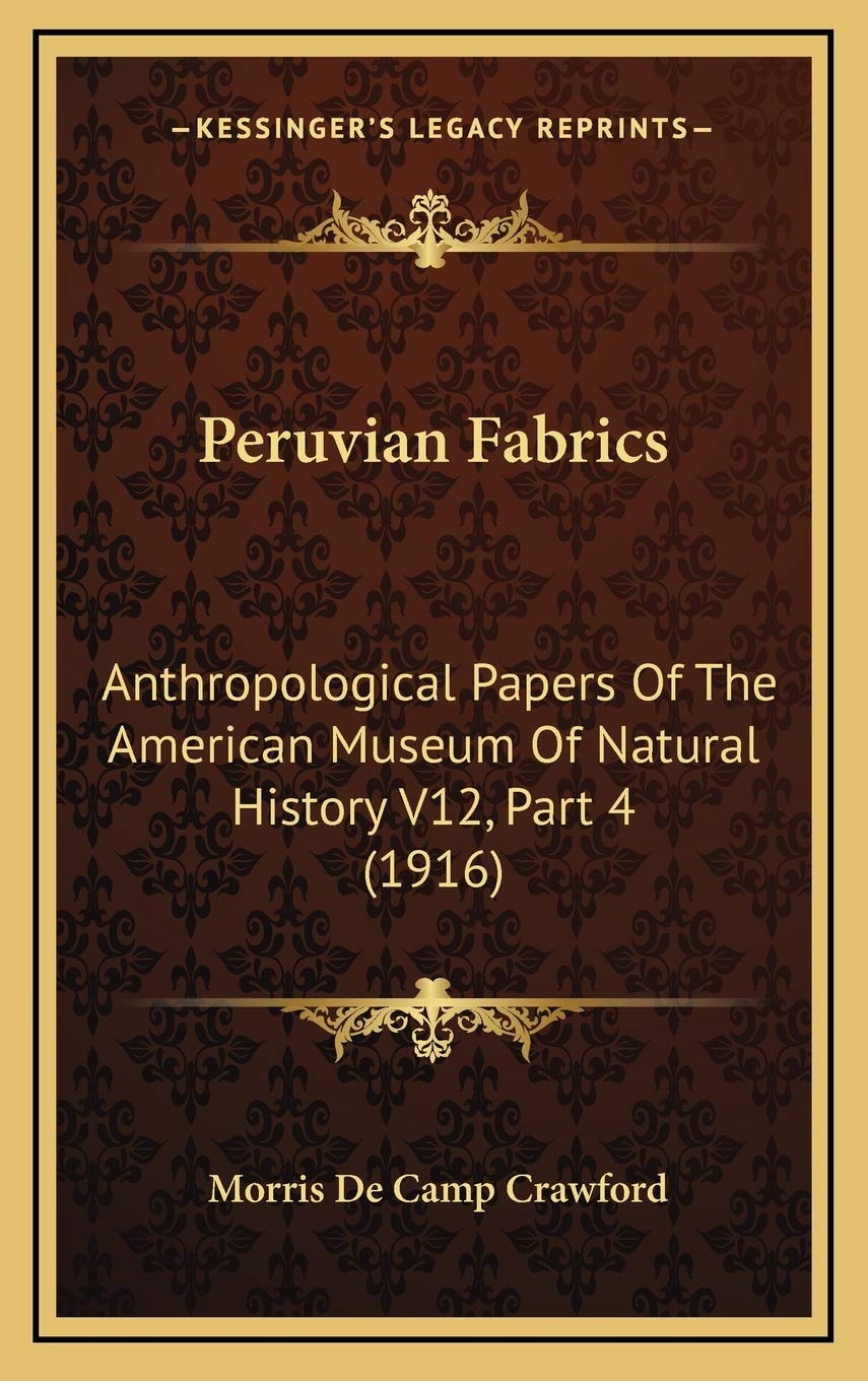 Peruvian Fabrics: Anthropological Papers Of The American Museum Of Natural History V12, Part 4 (1916) Politics & History