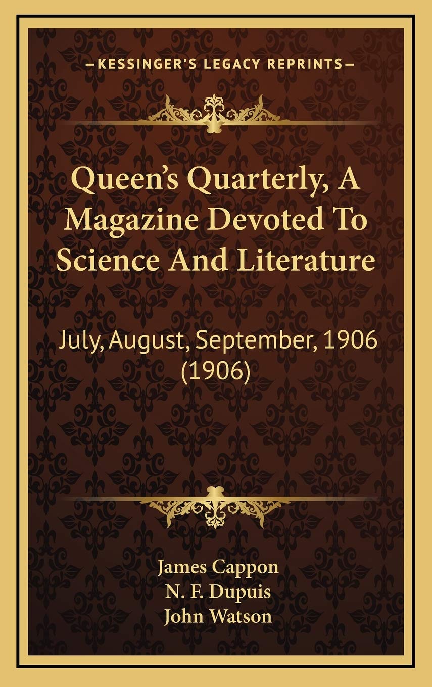Queen's Quarterly, A Magazine Devoted To Science And Literature: July, August, September, 1906 (1906) Contemporary literature