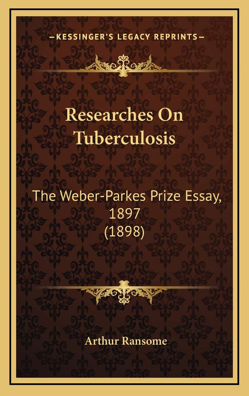 Researches On Tuberculosis: The Weber-Parkes Prize Essay, 1897 (1898) Medicine