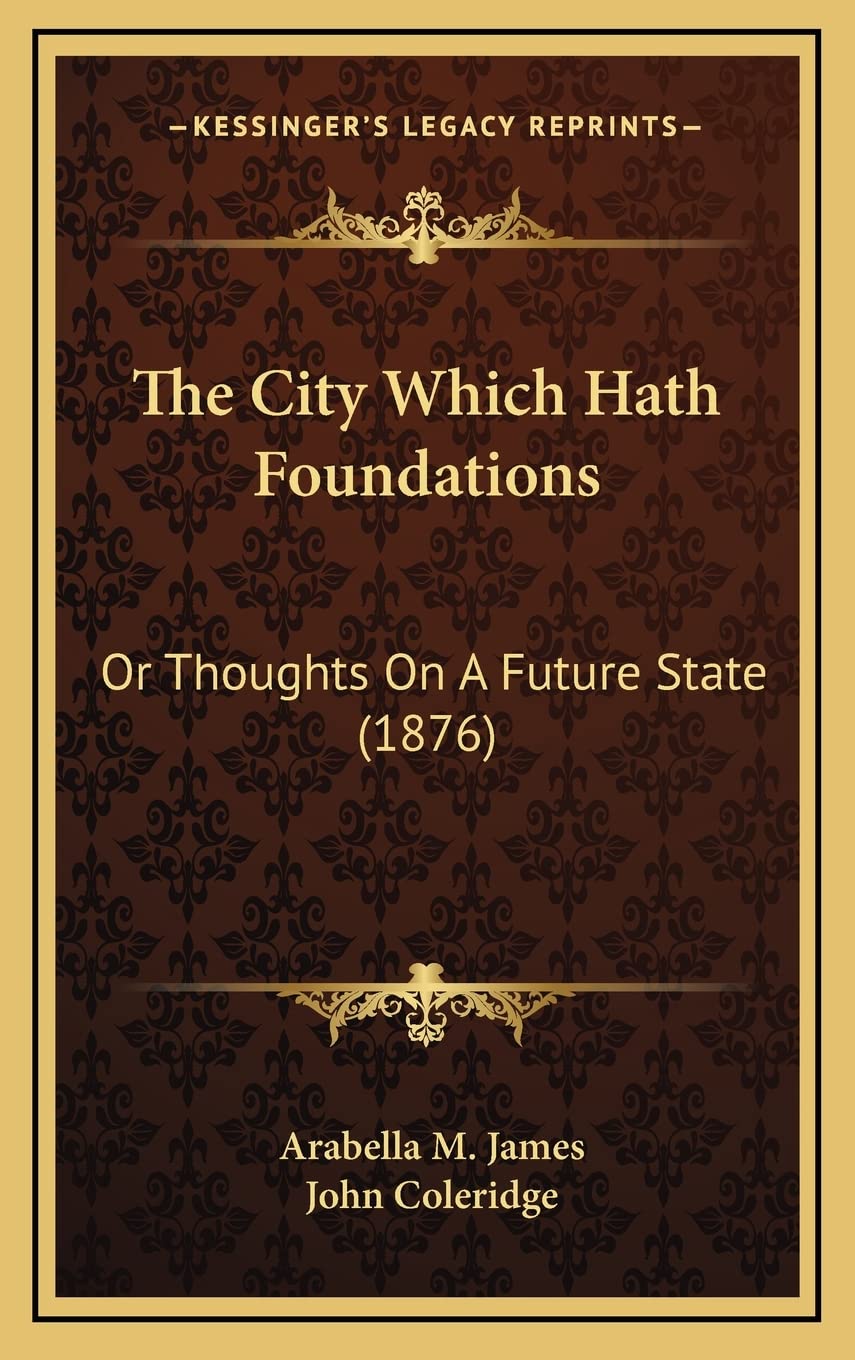 The City Which Hath Foundations: Or Thoughts On A Future State (1876) Philosophy