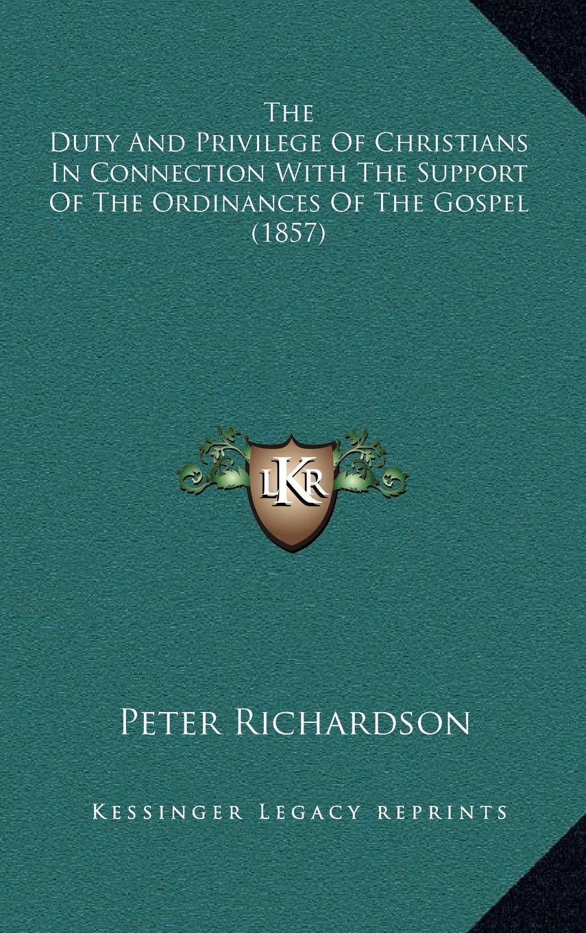 The Duty And Privilege Of Christians In Connection With The Support Of The Ordinances Of The Gospel (1857) Contemporary literature Books