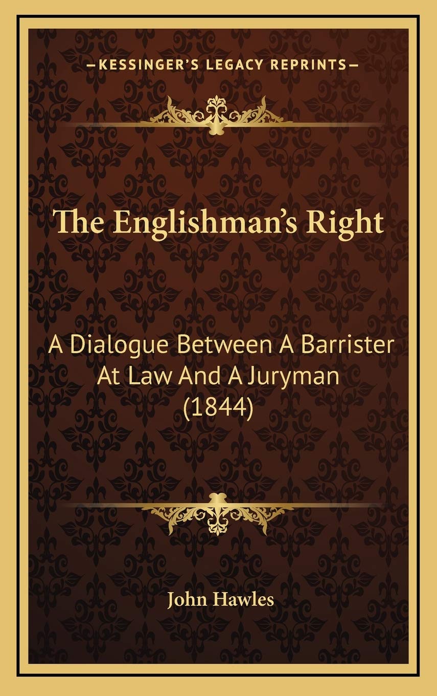 The Englishman's Right: A Dialogue Between A Barrister At Law And A Juryman (1844) Essays & Short Stories