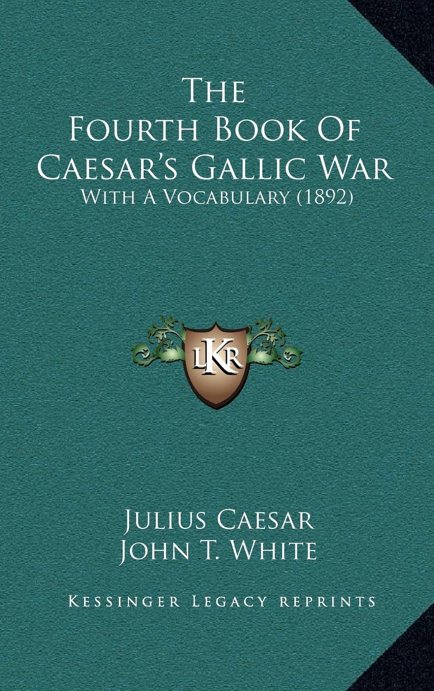 The Fourth Book Of Caesar's Gallic War: With A Vocabulary (1892) Contemporary literature