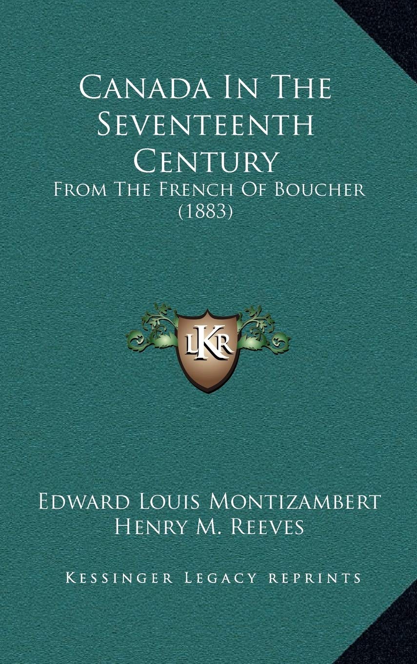Canada In The Seventeenth Century: From The French Of Boucher (1883) Contemporary literature