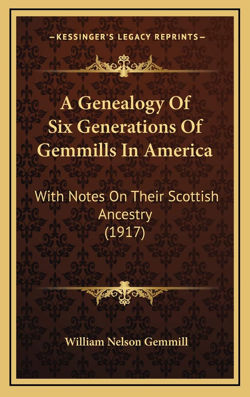 A Genealogy Of Six Generations Of Gemmills In America: With Notes On Their Scottish Ancestry (1917) Contemporary literature