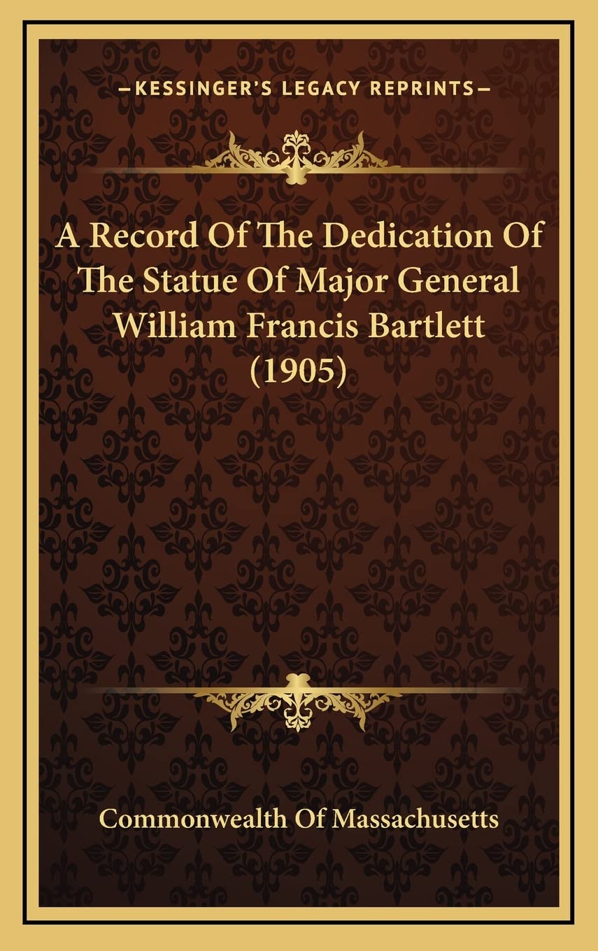 A Record Of The Dedication Of The Statue Of Major General William Francis Bartlett (1905) Contemporary literature