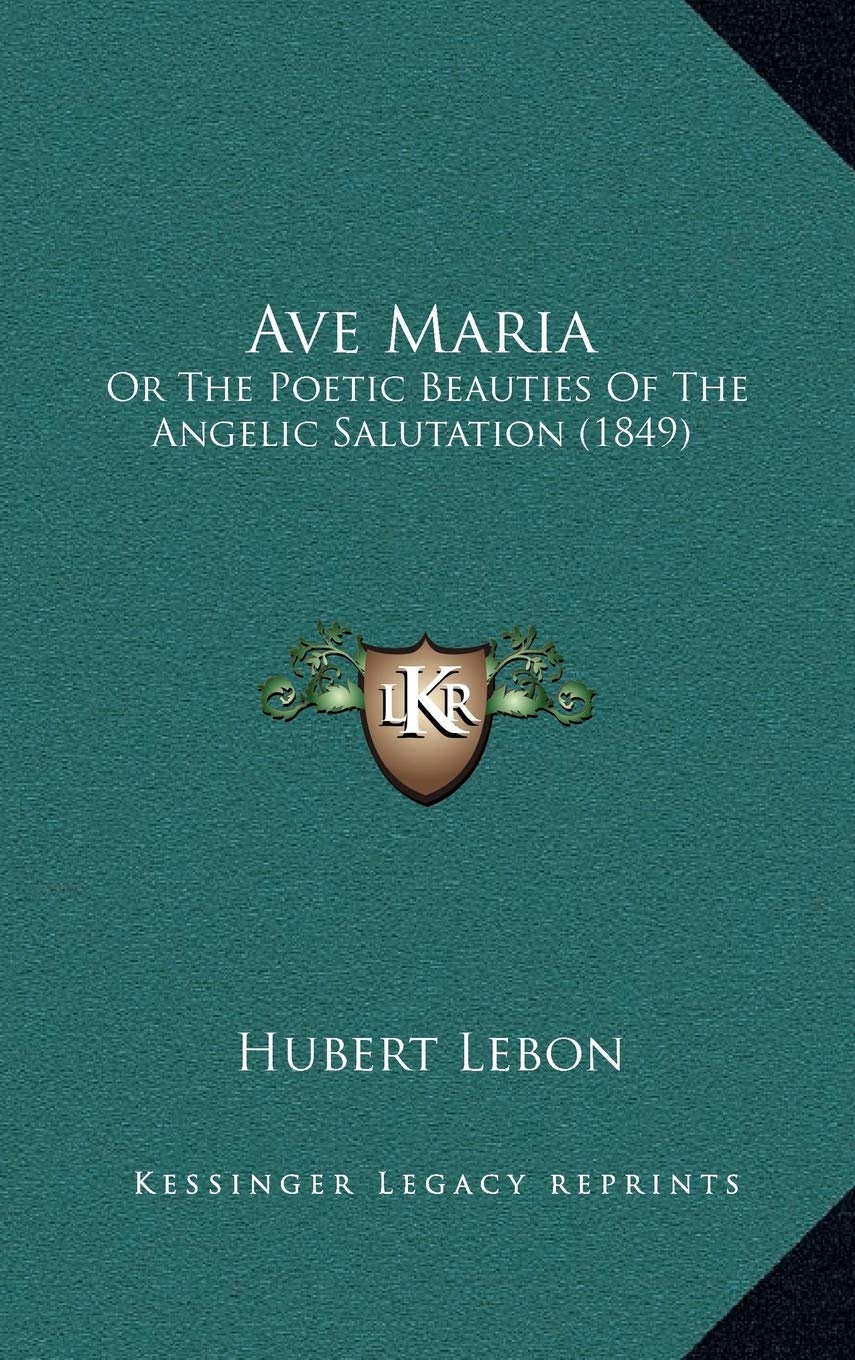 Ave Maria: Or The Poetic Beauties Of The Angelic Salutation (1849) Contemporary literature Books
