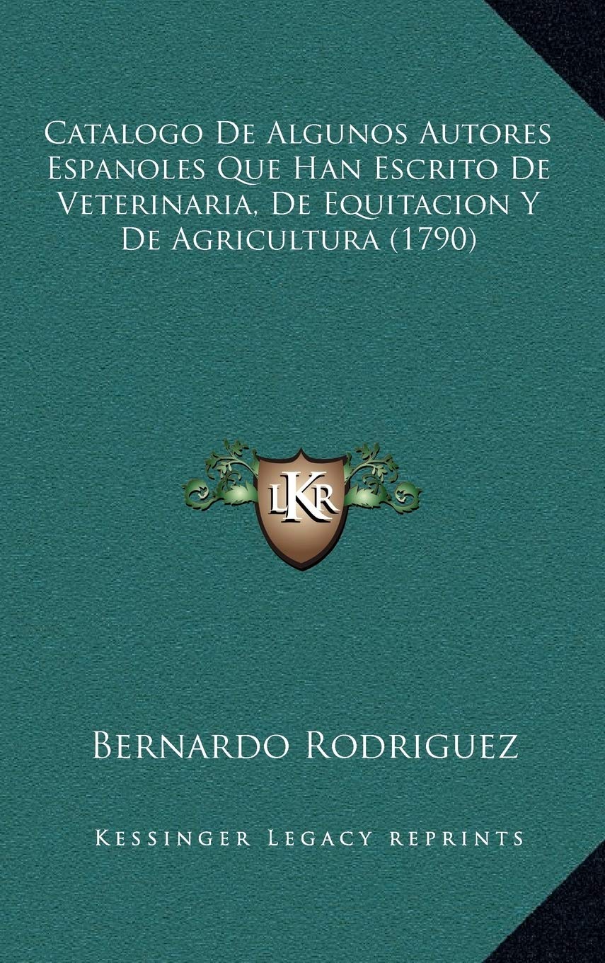 Catalogo De Algunos Autores Espanoles Que Han Escrito De Veterinaria, De Equitacion Y De Agricultura (1790) Social Sciences