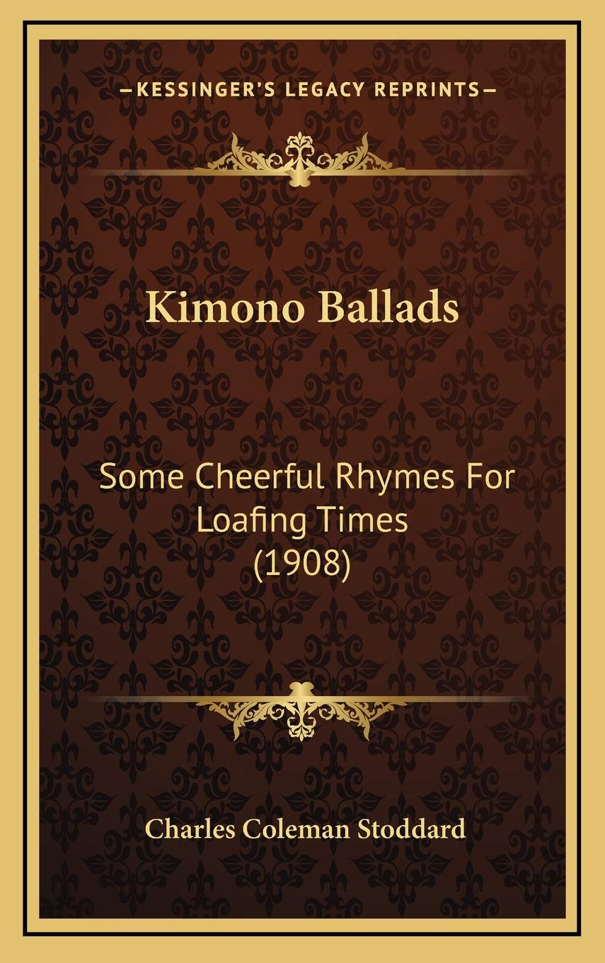 Kimono Ballads: Some Cheerful Rhymes For Loafing Times (1908) Poetry