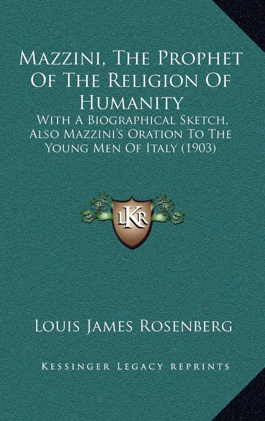 Mazzini, The Prophet Of The Religion Of Humanity: With A Biographical Sketch, Also Mazzini's Oration To The Young Men Of Italy (1903) Contemporary literature Books