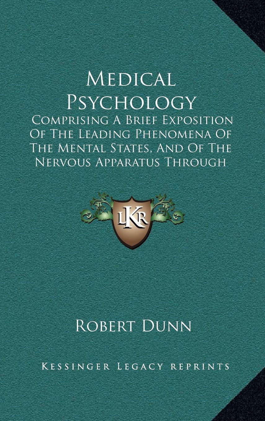 Medical Psychology: Comprising A Brief Exposition Of The Leading Phenomena Of The Mental States, And Of The Nervous Apparatus Through Which They Are Manifested (1863) Philosophy