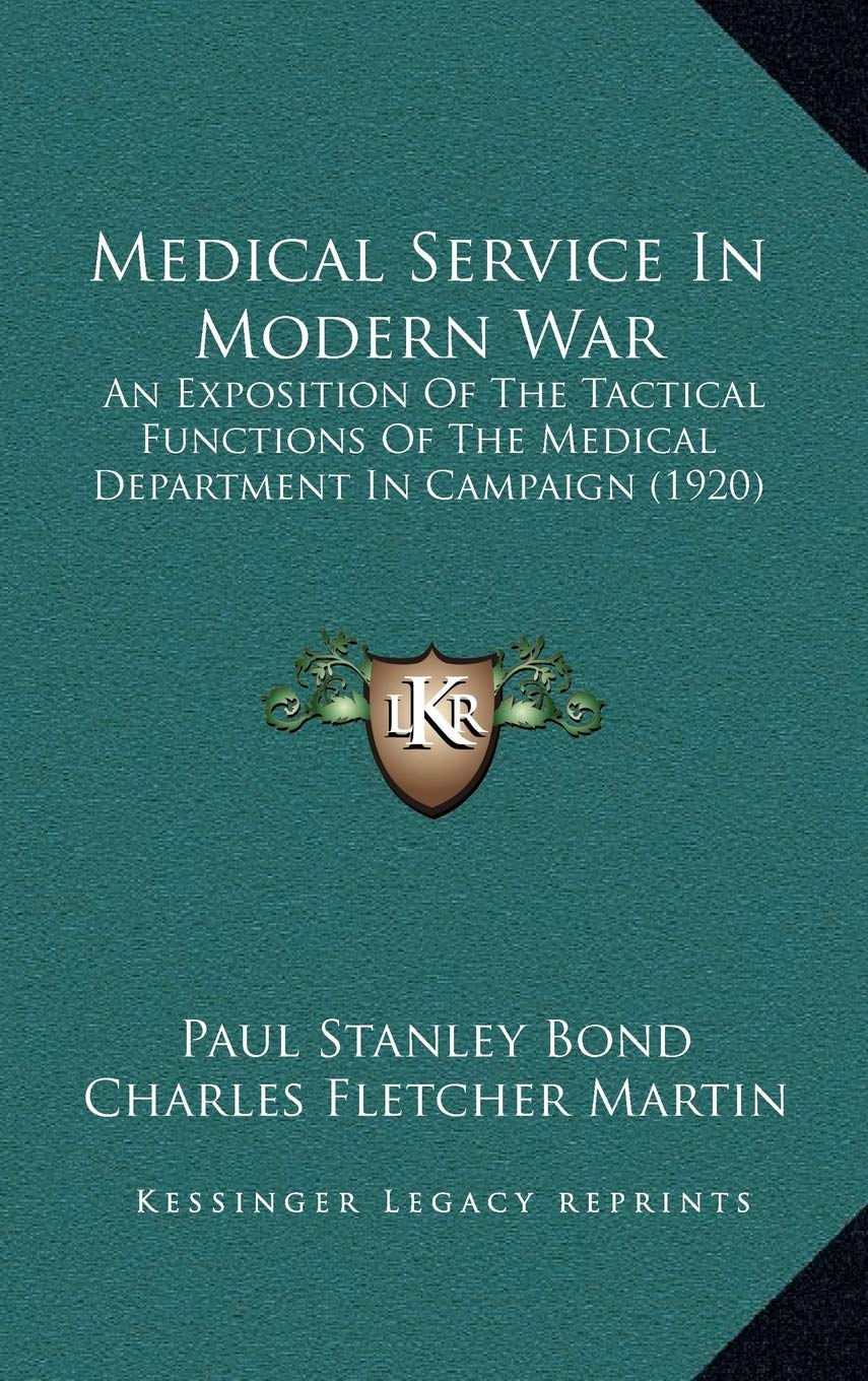 Medical Service In Modern War: An Exposition Of The Tactical Functions Of The Medical Department In Campaign (1920) Contemporary literature