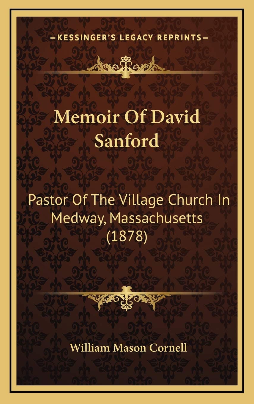 Memoir Of David Sanford: Pastor Of The Village Church In Medway, Massachusetts (1878) Contemporary literature Books