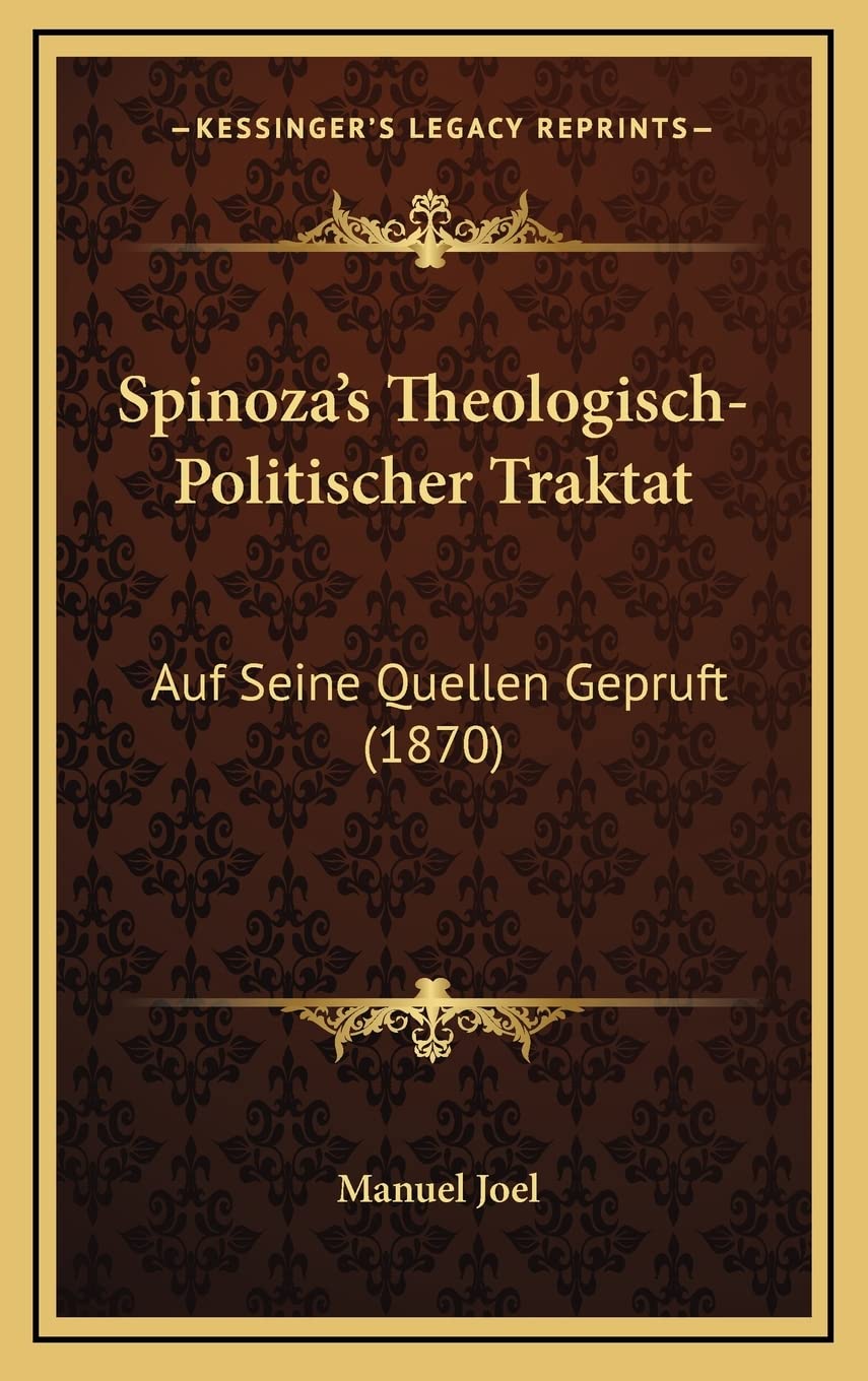 Spinoza's Theologisch-Politischer Traktat: Auf Seine Quellen Gepruft (1870) Philosophy