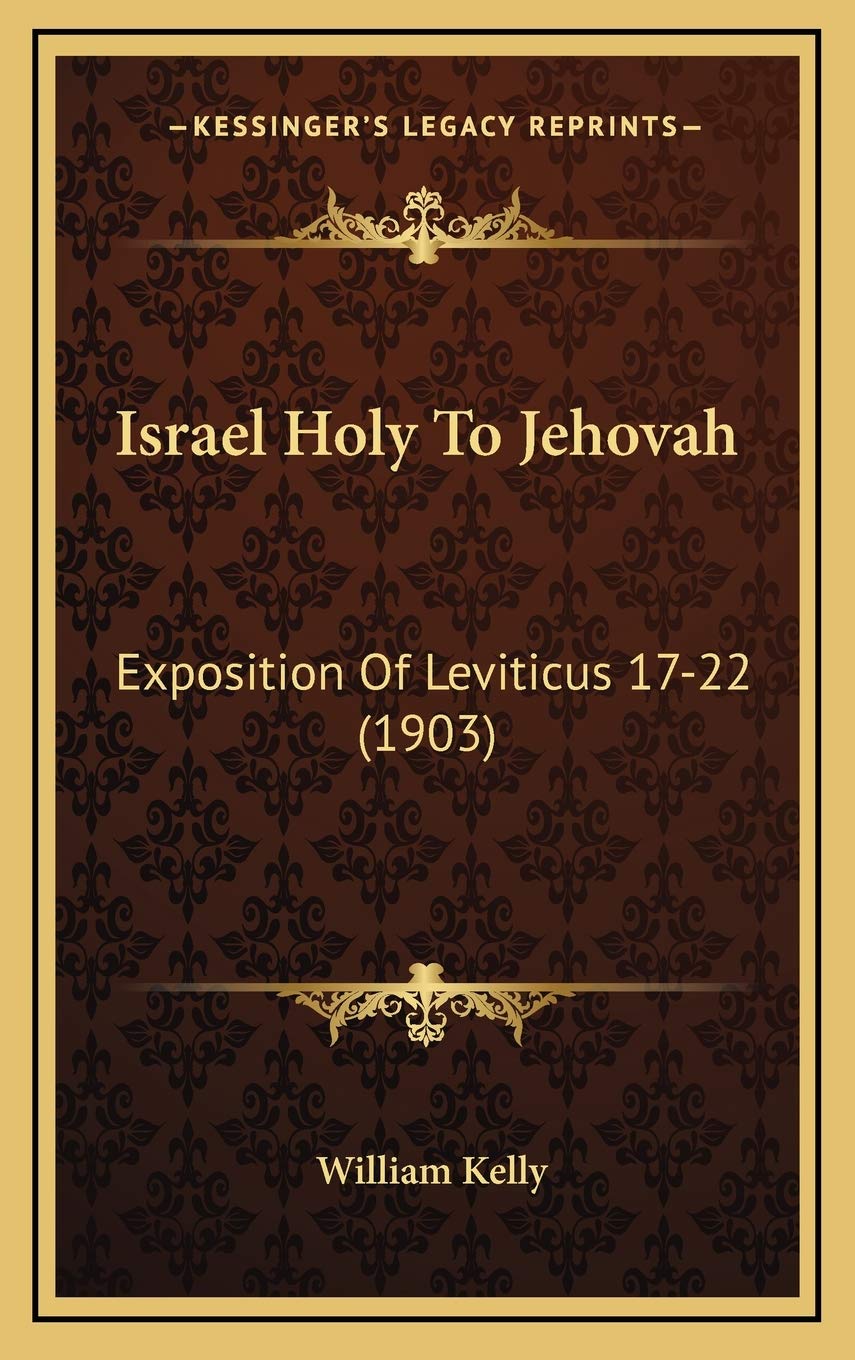 Israel Holy To Jehovah: Exposition Of Leviticus 17-22 (1903) Contemporary literature