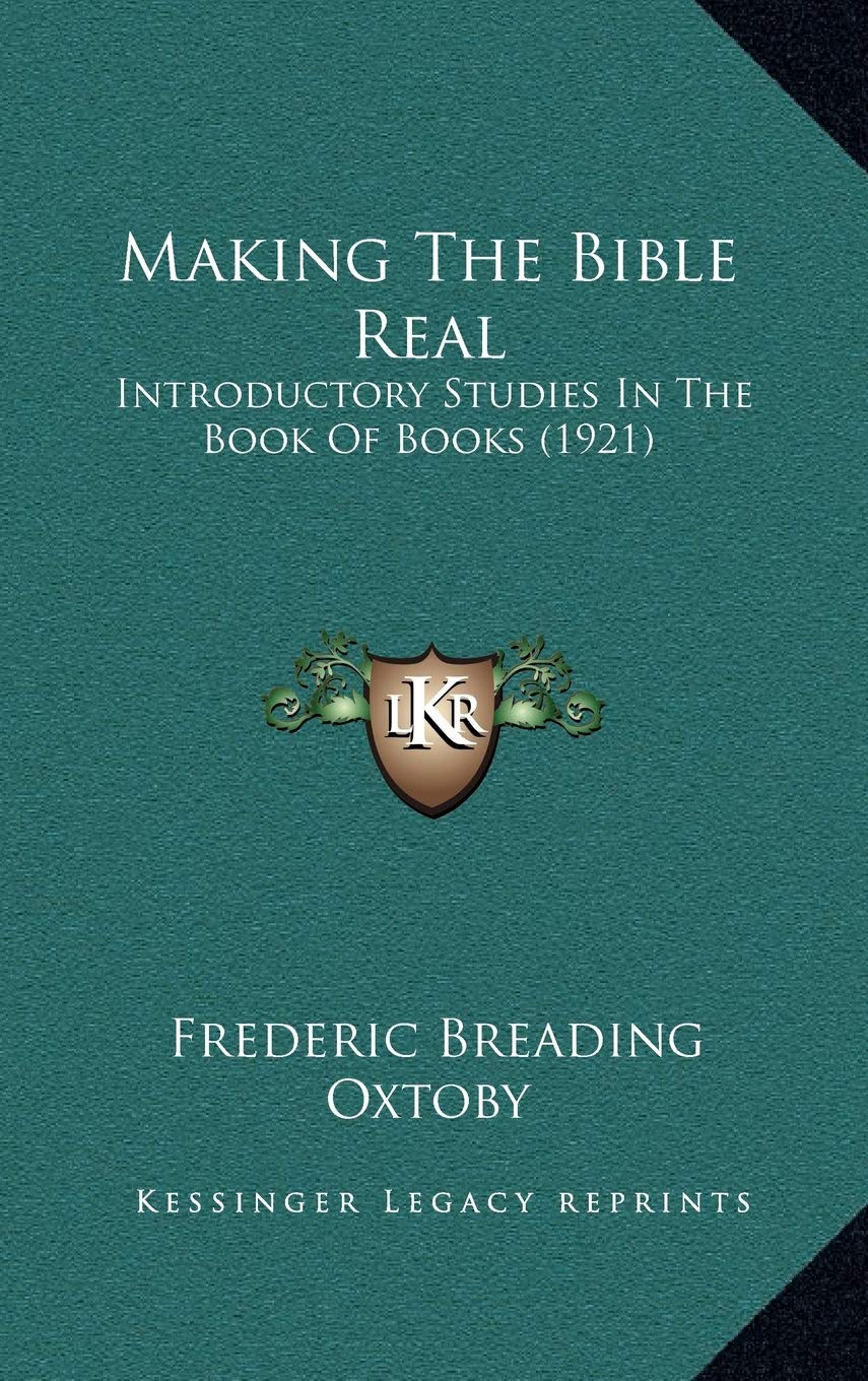 Making The Bible Real: Introductory Studies In The Book Of Books (1921) Contemporary literature