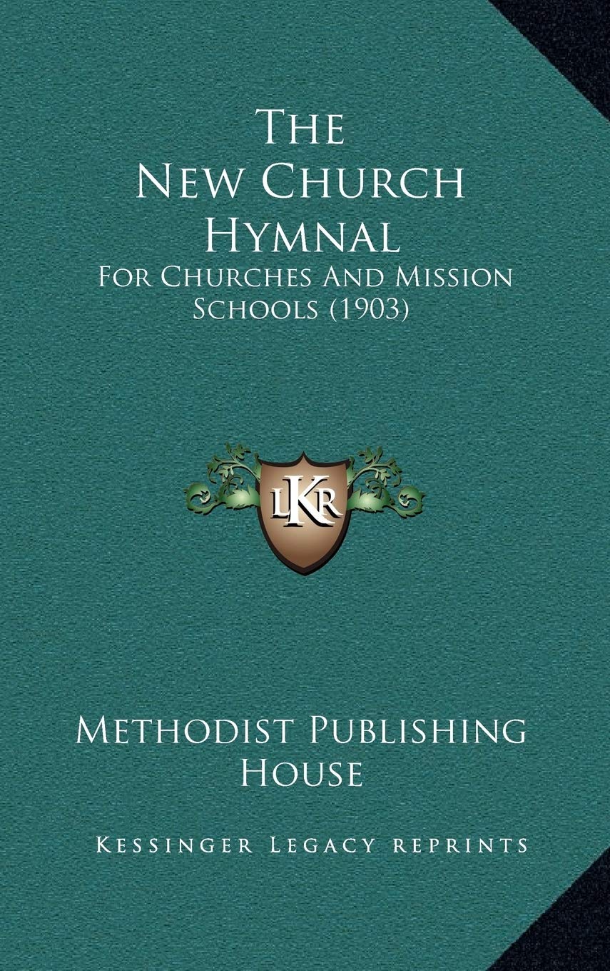 The New Church Hymnal: For Churches And Mission Schools (1903) Contemporary literature