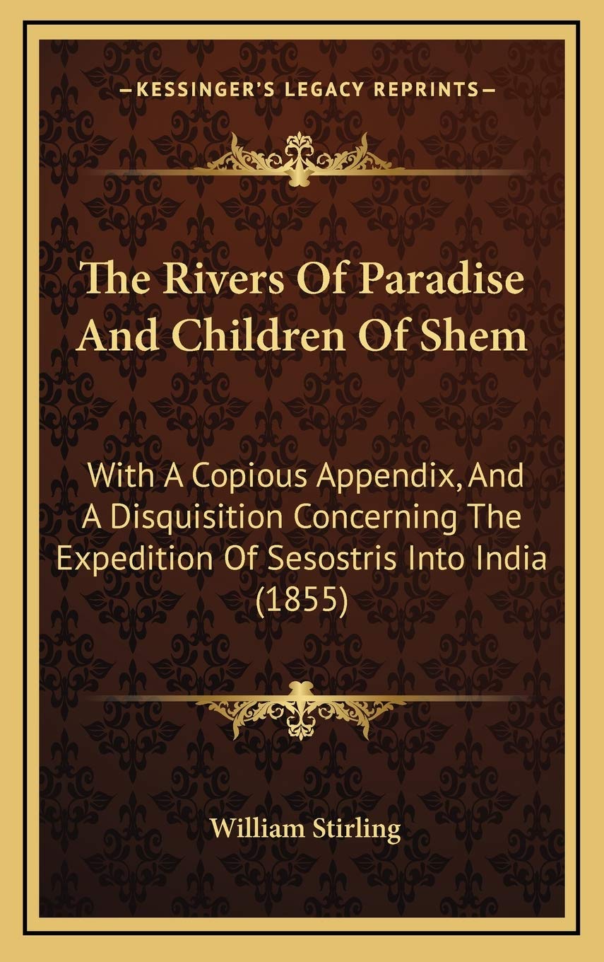 The Rivers Of Paradise And Children Of Shem: With A Copious Appendix, And A Disquisition Concerning The Expedition Of Sesostris Into India (1855) Contemporary literature Books