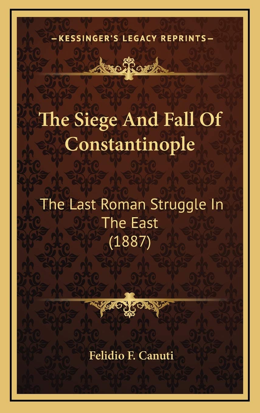 The Siege And Fall Of Constantinople: The Last Roman Struggle In The East (1887) Contemporary literature Books