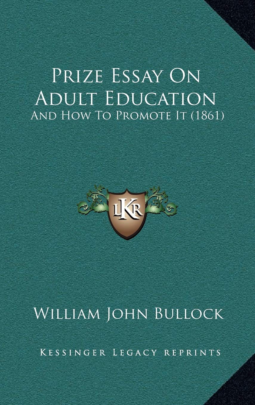Prize Essay On Adult Education: And How To Promote It (1861) Contemporary literature