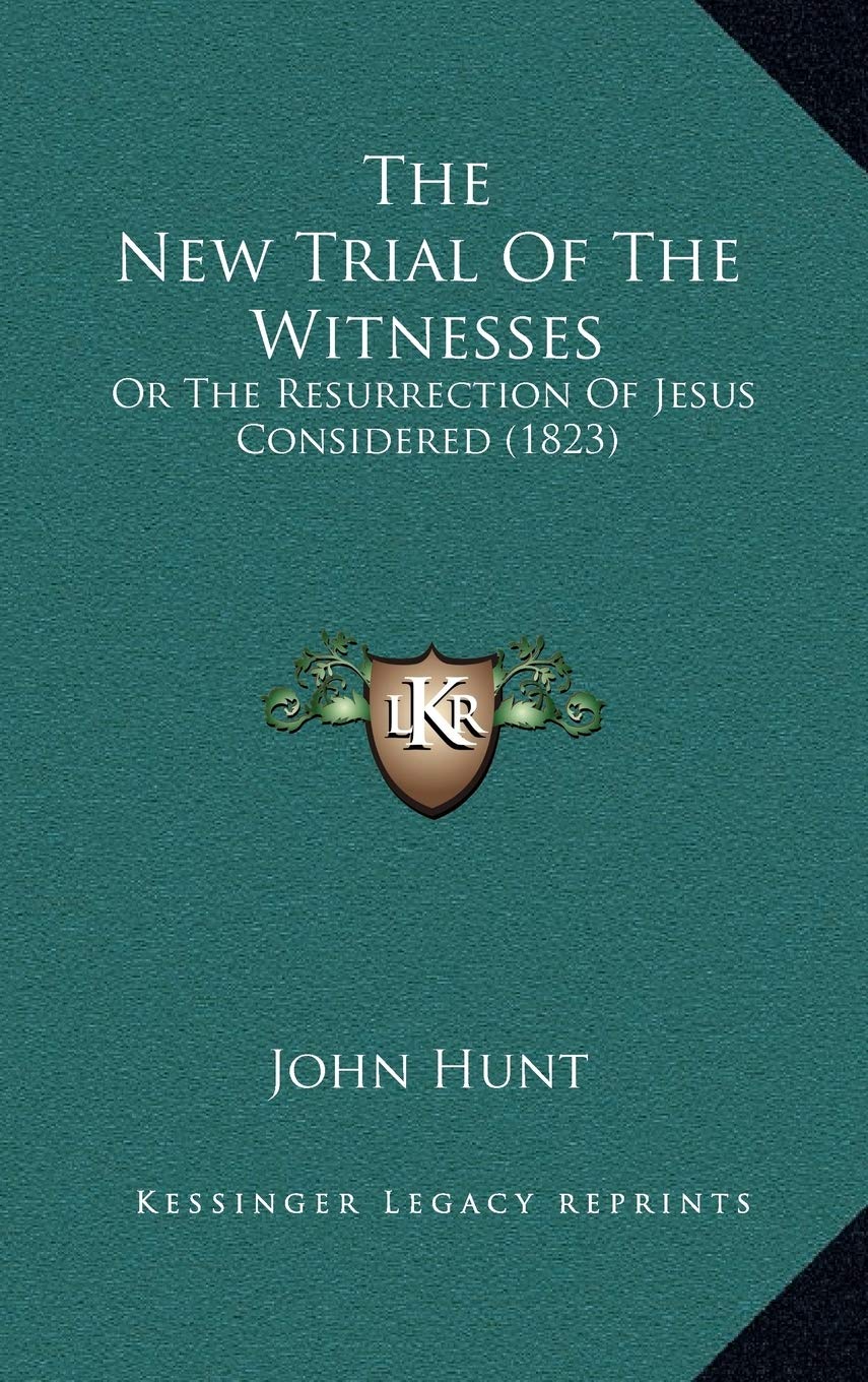 The New Trial Of The Witnesses: Or The Resurrection Of Jesus Considered (1823) Religion & Esotericism