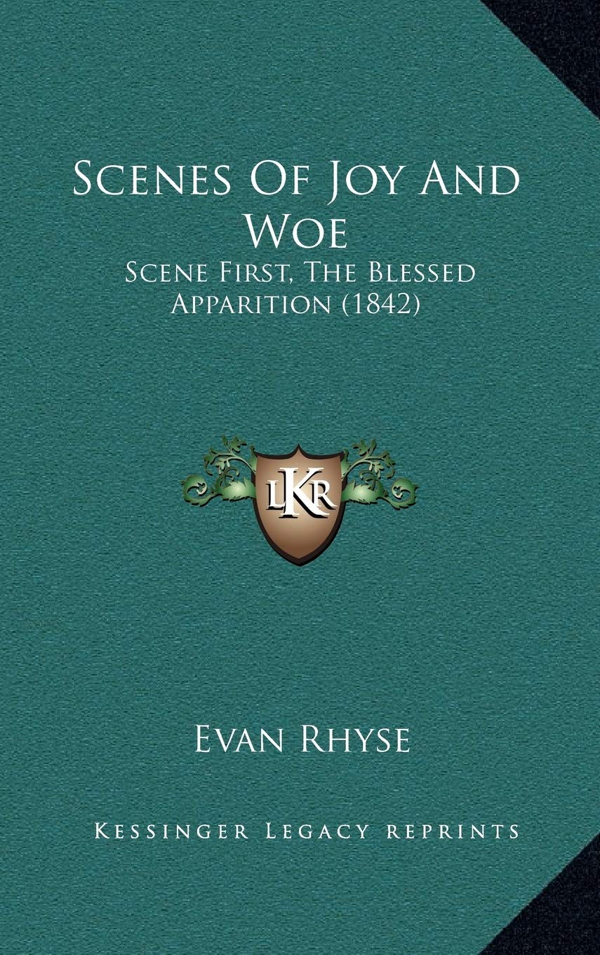 Scenes Of Joy And Woe: Scene First, The Blessed Apparition (1842) Essays & Short Stories