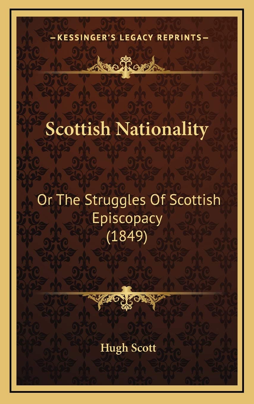 Scottish Nationality: Or The Struggles Of Scottish Episcopacy (1849) Contemporary literature
