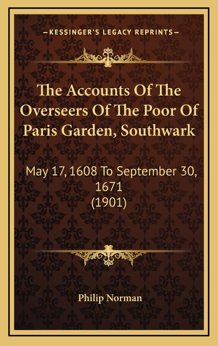 The Accounts Of The Overseers Of The Poor Of Paris Garden, Southwark: May 17, 1608 To September 30, 1671 (1901) Contemporary literature Books