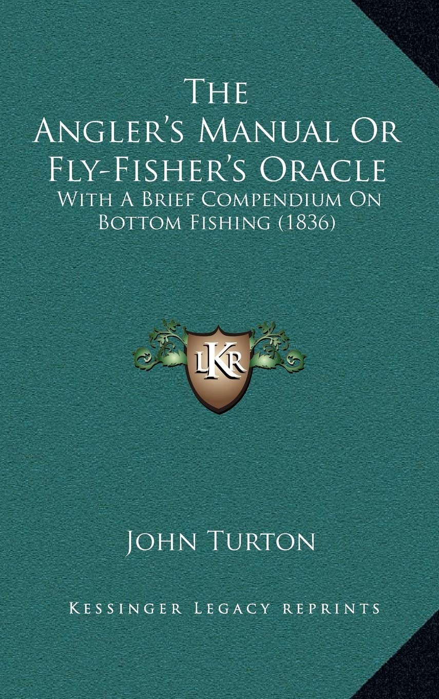 The Angler's Manual Or Fly-Fisher's Oracle: With A Brief Compendium On Bottom Fishing (1836) Leisure & Fun