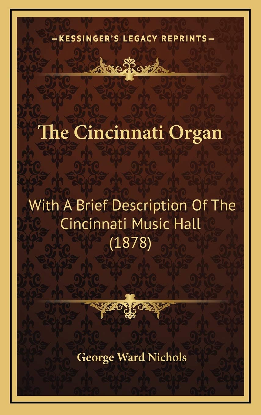 The Cincinnati Organ: With A Brief Description Of The Cincinnati Music Hall (1878) Contemporary literature
