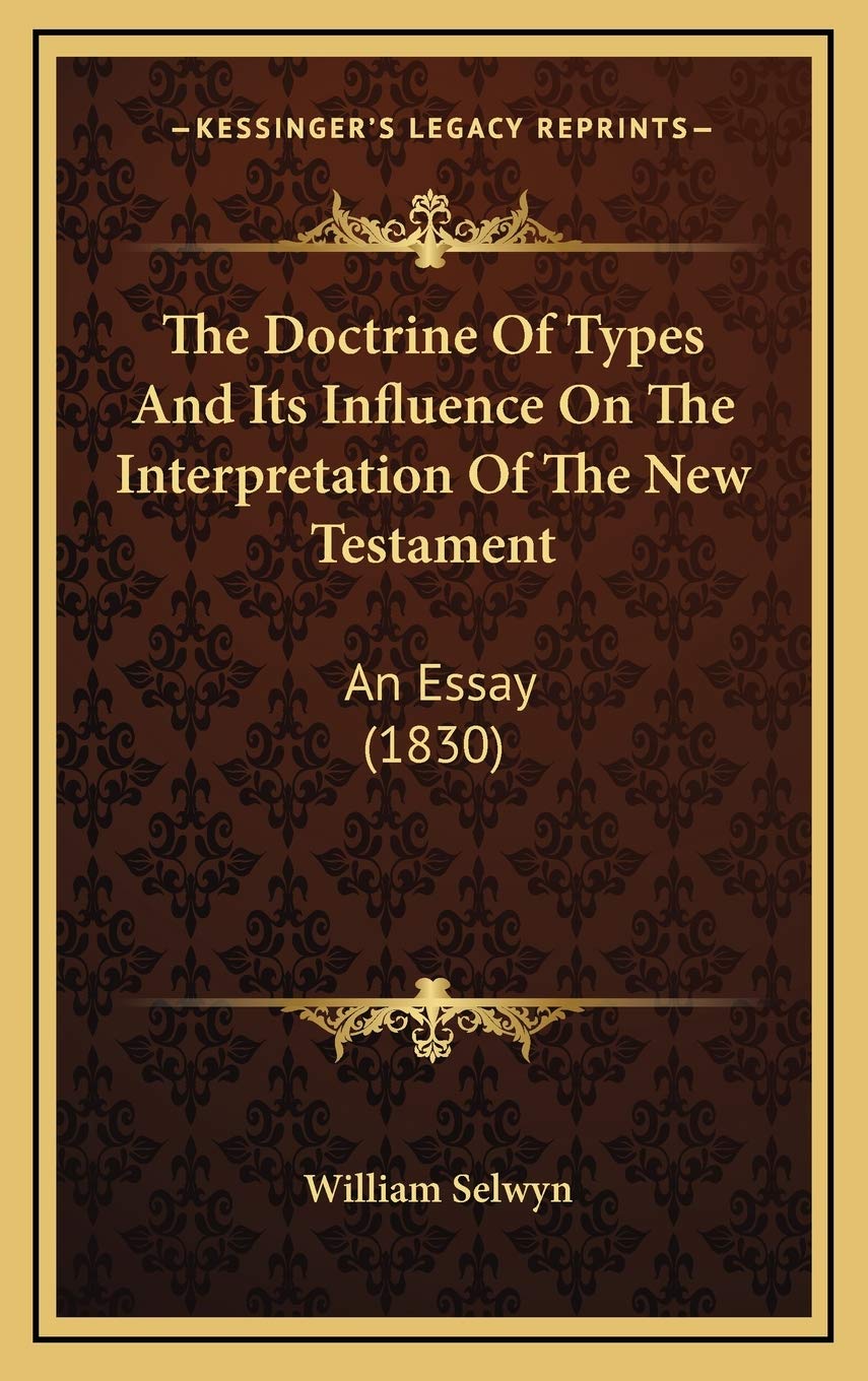 The Doctrine Of Types And Its Influence On The Interpretation Of The New Testament: An Essay (1830) Contemporary literature