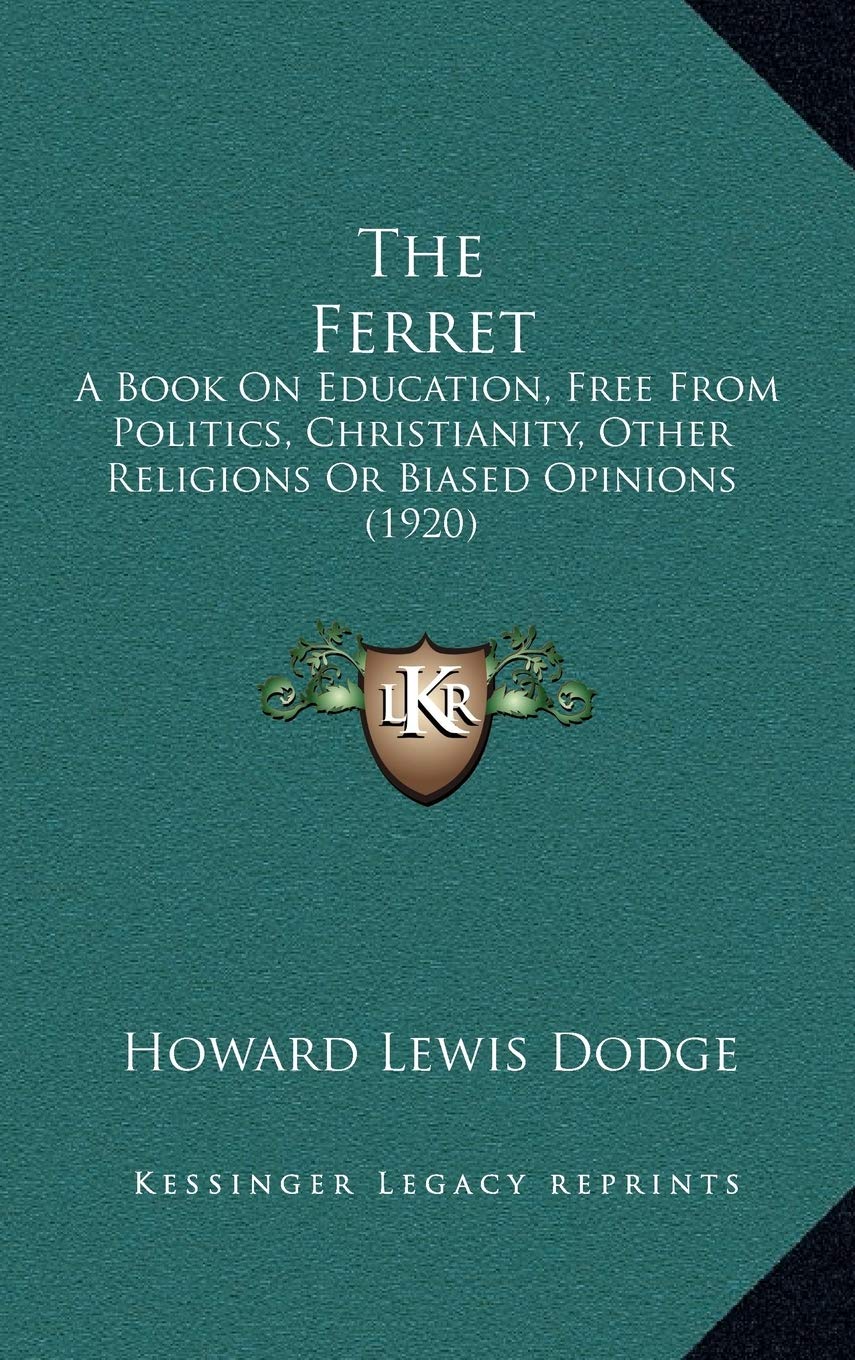The Ferret: A Book On Education, Free From Politics, Christianity, Other Religions Or Biased Opinions (1920) Books
