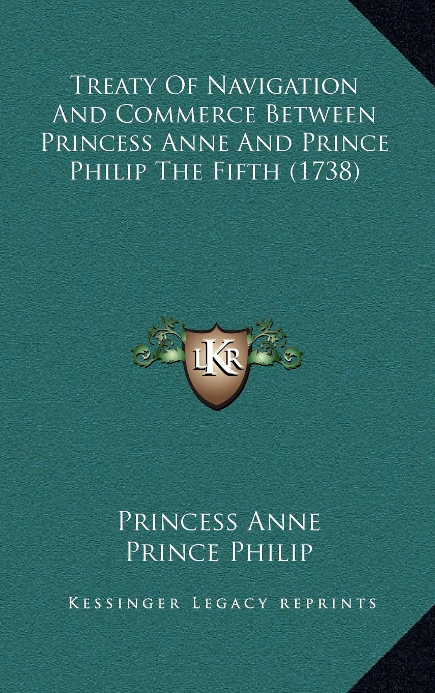 Treaty Of Navigation And Commerce Between Princess Anne And Prince Philip The Fifth (1738) Contemporary literature Books