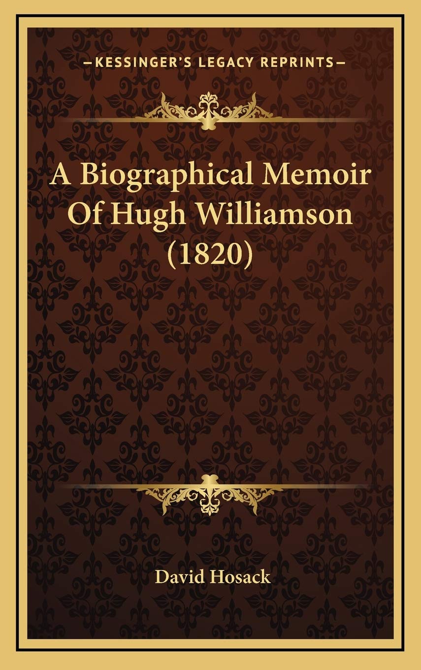 A Biographical Memoir Of Hugh Williamson (1820) Medicine