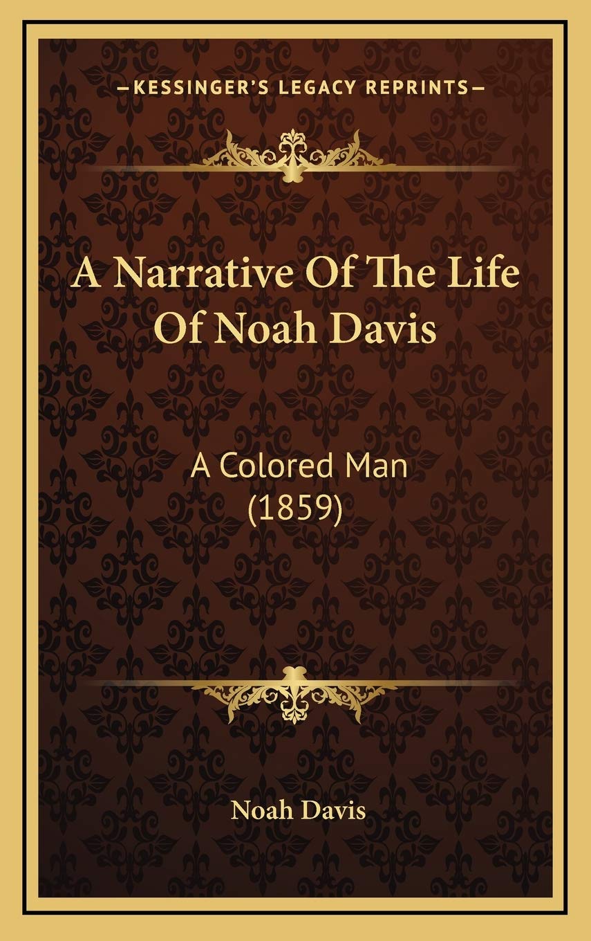 A Narrative Of The Life Of Noah Davis: A Colored Man (1859) Contemporary literature
