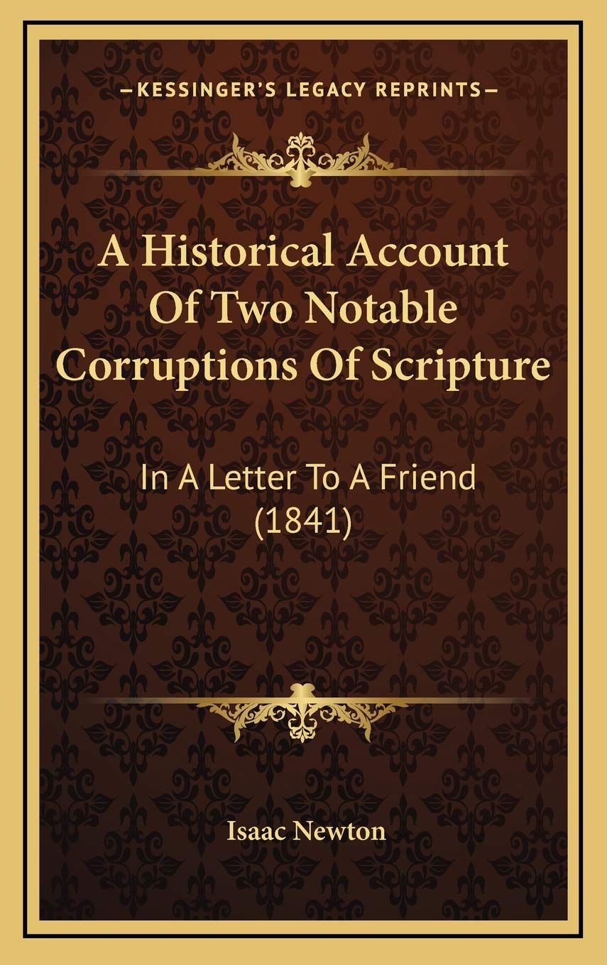 A Historical Account Of Two Notable Corruptions Of Scripture: In A Letter To A Friend (1841) Philosophy