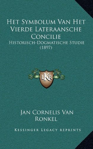 Het Symbolum Van Het Vierde Lateraansche Concilie: Historisch-Dogmatische Studie (1897) Contemporary literature