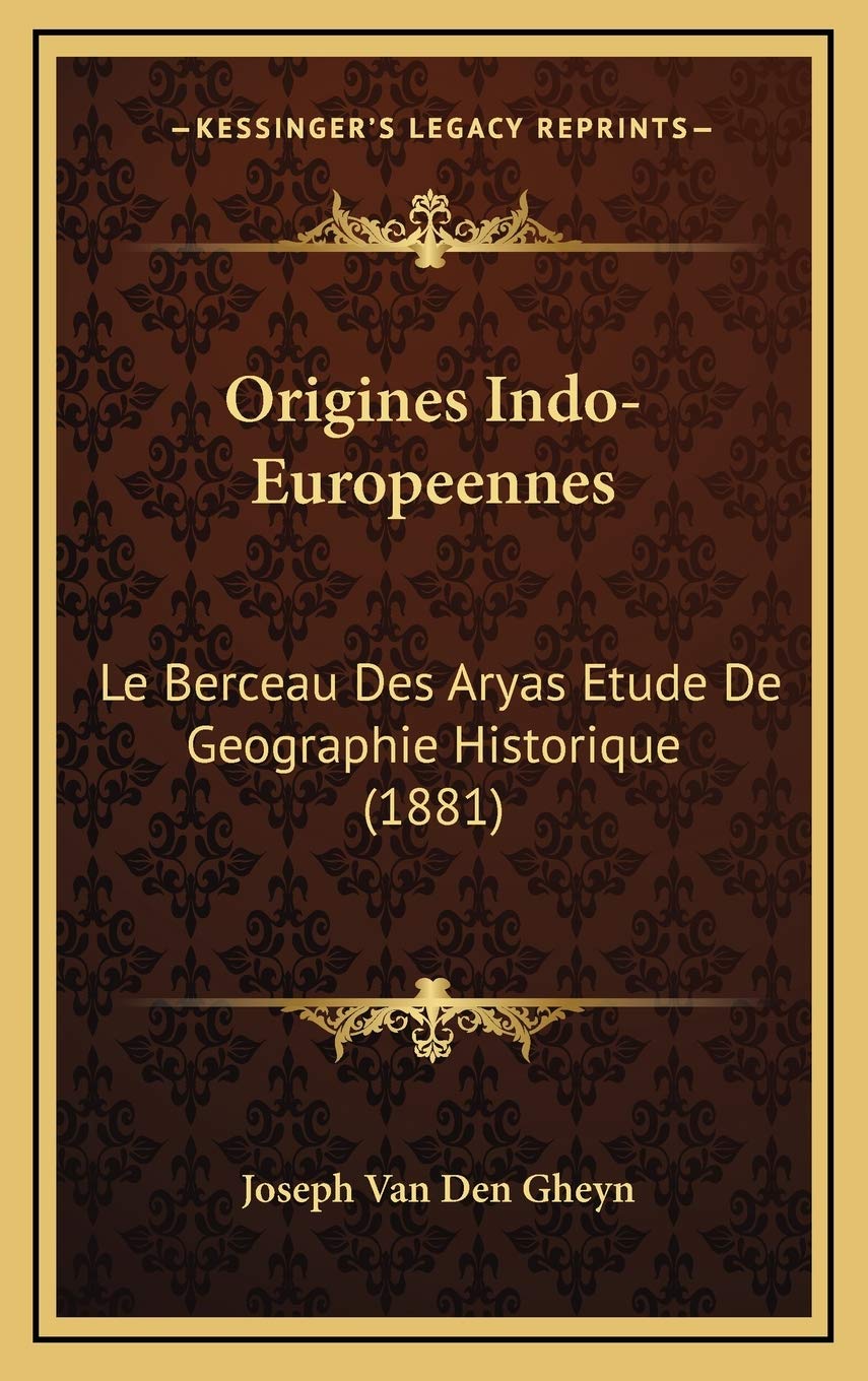 Origines Indo-Europeennes: Le Berceau Des Aryas Etude De Geographie Historique (1881) Contemporary literature Books