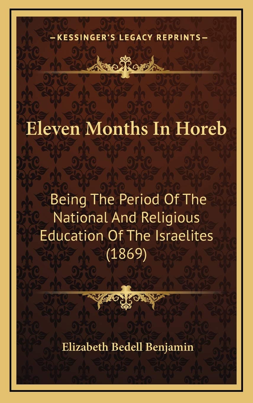 Eleven Months In Horeb: Being The Period Of The National And Religious Education Of The Israelites (1869) Contemporary literature Books