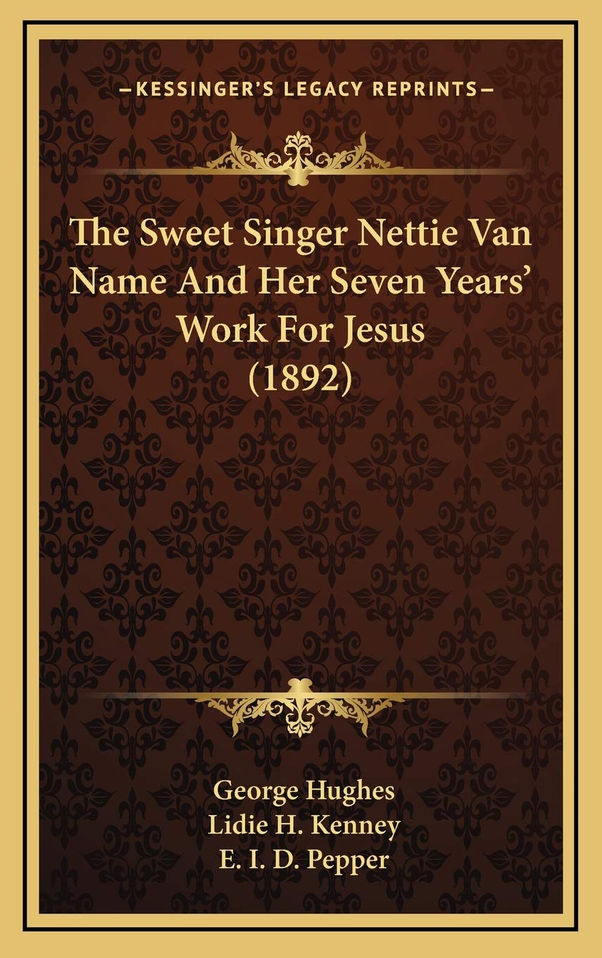 The Sweet Singer Nettie Van Name And Her Seven Years' Work For Jesus (1892) Religion & Esotericism