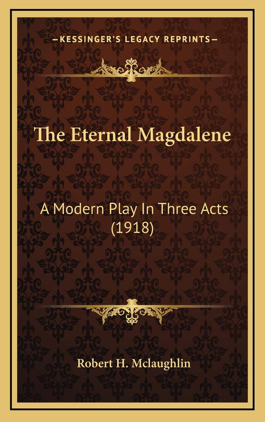The Eternal Magdalene: A Modern Play In Three Acts (1918) book