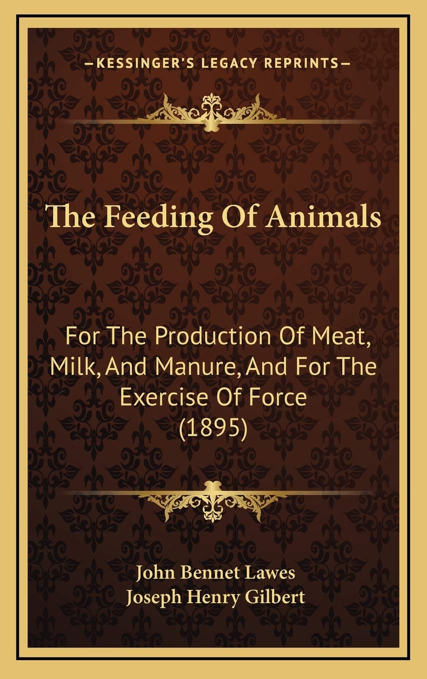 The Feeding Of Animals: For The Production Of Meat, Milk, And Manure, And For The Exercise Of Force (1895) Contemporary literature Books