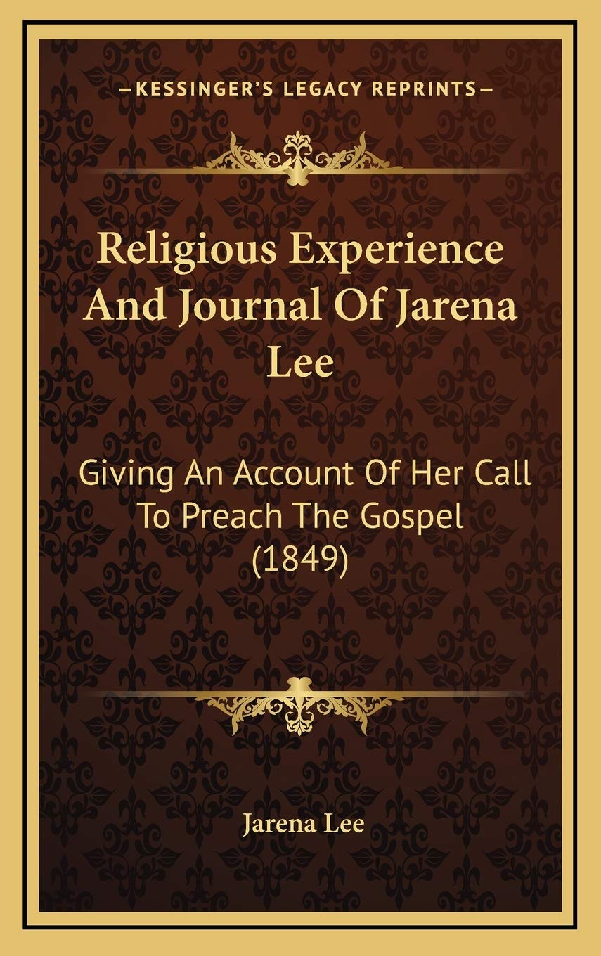 Religious Experience And Journal Of Jarena Lee: Giving An Account Of Her Call To Preach The Gospel (1849) Essays & Short Stories