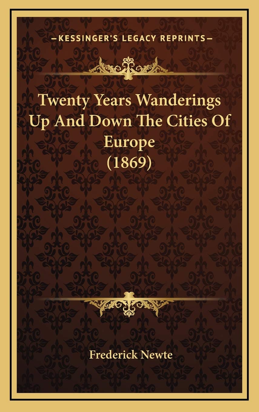 Twenty Years Wanderings Up And Down The Cities Of Europe (1869) Memories