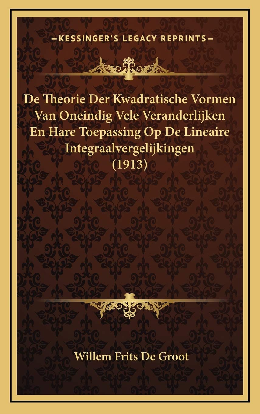 De Theorie Der Kwadratische Vormen Van Oneindig Vele Veranderlijken En Hare Toepassing Op De Lineaire Integraalvergelijkingen (1913) Contemporary literature Books