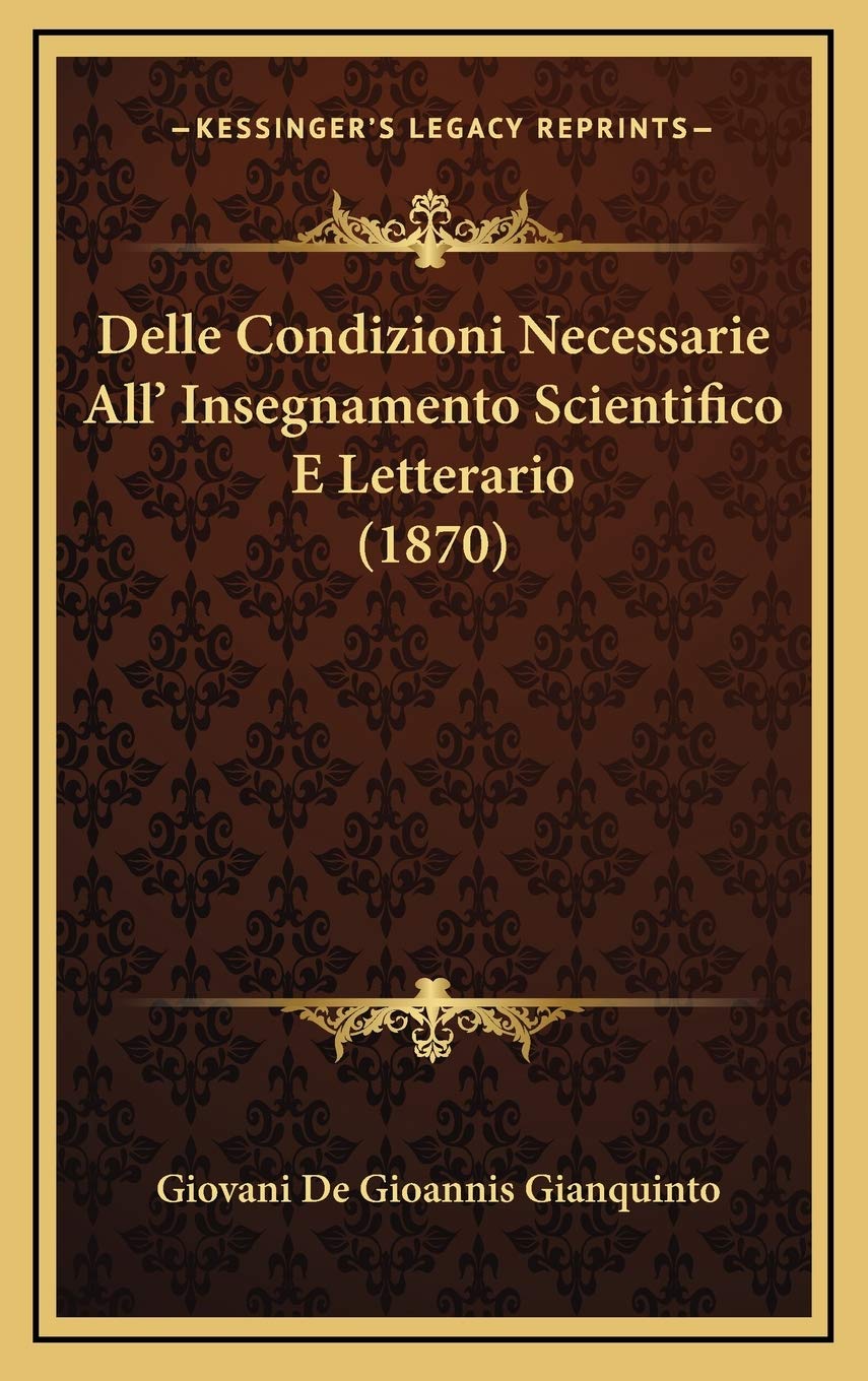 Delle Condizioni Necessarie All' Insegnamento Scientifico E Letterario (1870) Contemporary literature