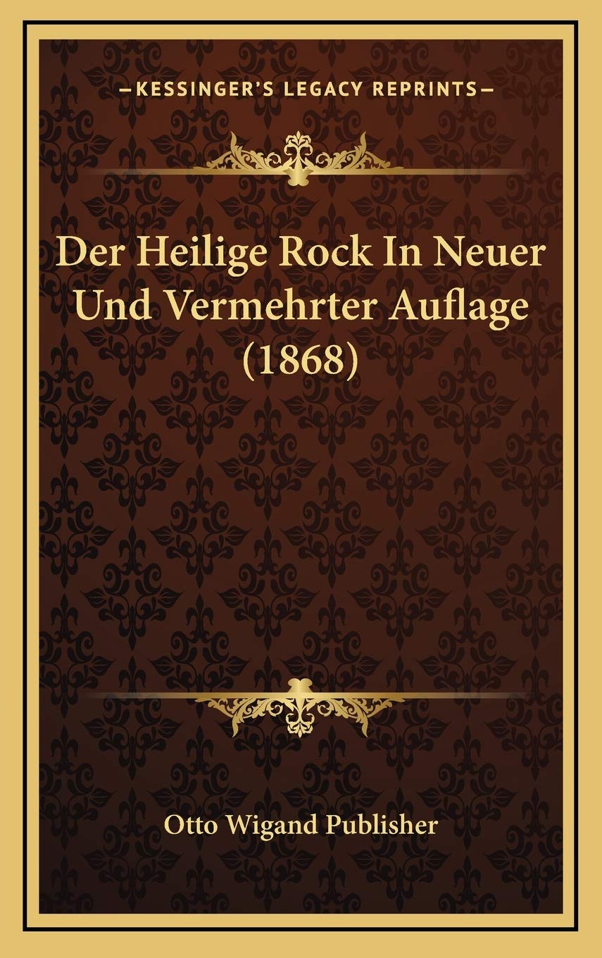 Der Heilige Rock In Neuer Und Vermehrter Auflage (1868) Contemporary literature Books