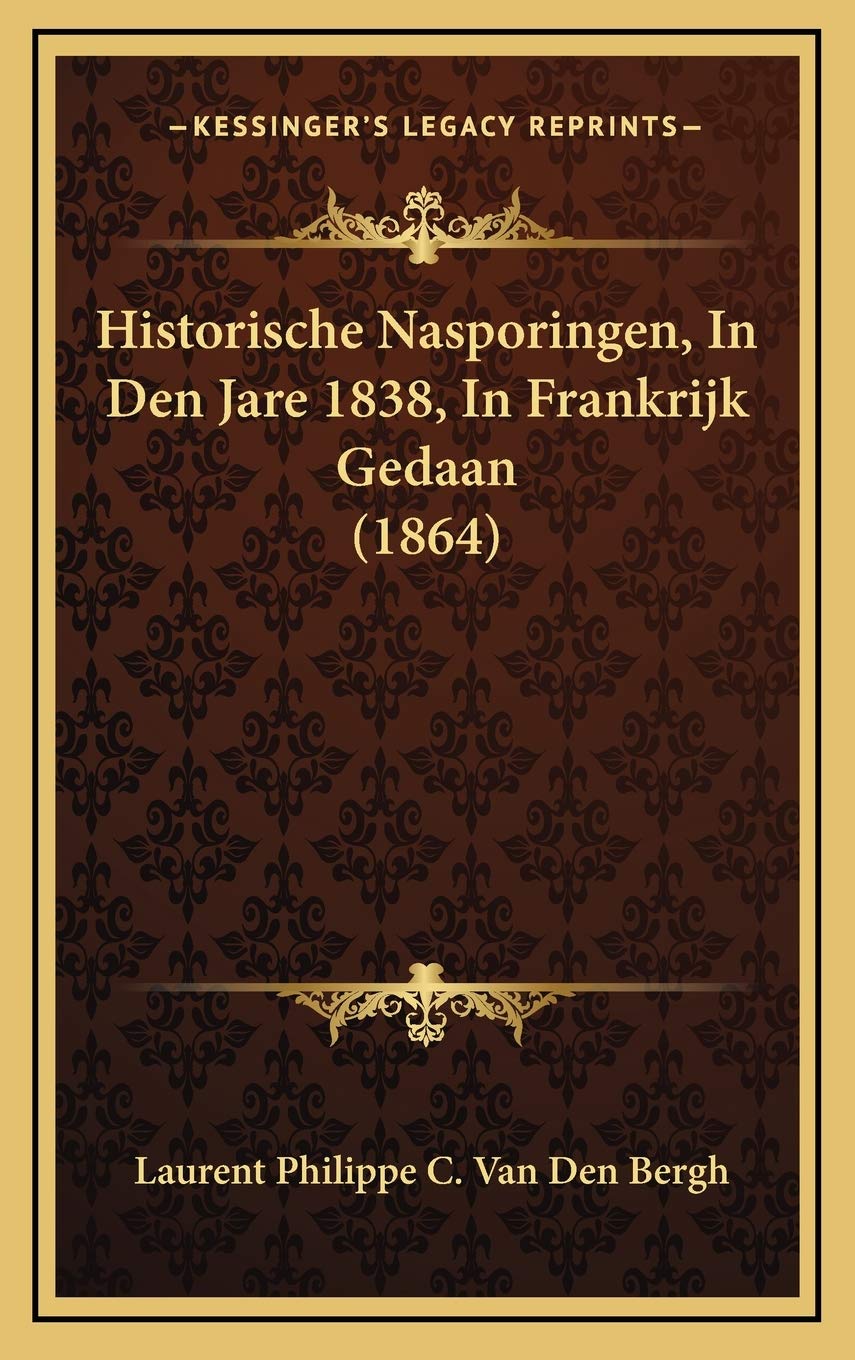 Historische Nasporingen, In Den Jare 1838, In Frankrijk Gedaan (1864) Contemporary literature Books